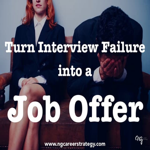 Turning Interview Failure into a Job Offer: 10 Tips 