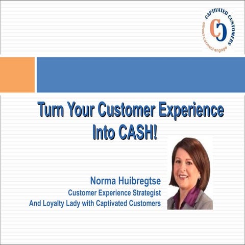 Turn Your Customer Experience into Cash Presentation