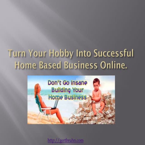 Turn your hobby into successful home based business