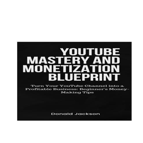 Turn Your YouTube Channel into a Profitable Business_ Beginner's Money-Making...