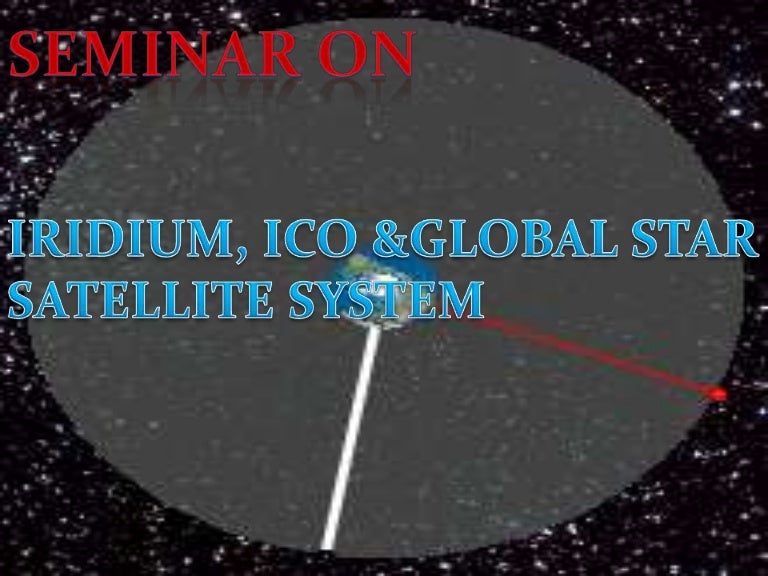 Iridium , Globalstar , ICO satellite system