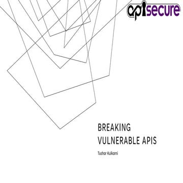 APIsecure 2023 - Breaking Vulnerable APIs, Tushar Kulkarni