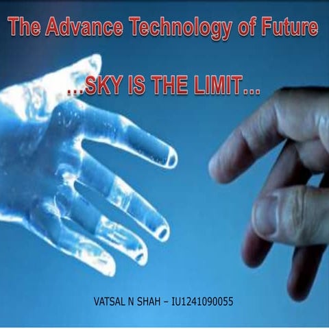 Future of advance technology 
