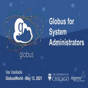 GlobusWorld 2021 Tutorial: Globus for System Administrators