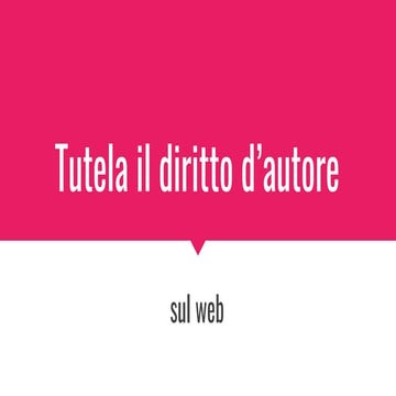 Tutela il diritto d'autore sul web a 13 anni