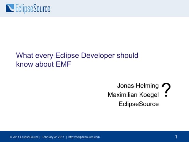 What every Eclipse developer should know about EMF - Tutorial at EclipseCon