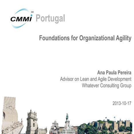 III Conferência CMMI Portugal, Tutorial 1: Foundations for Organizational Agility, Ana Paula Pereira, Whatever Consulting Group