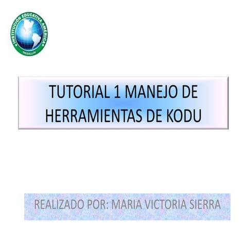 Tutorial 1 manejo de herramientas de kodu