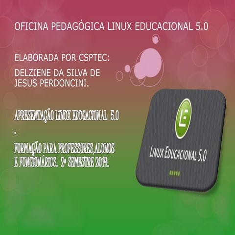 Tutorial apresentação linux educacional 5.0 by Delziene Perdoncini | PPTX