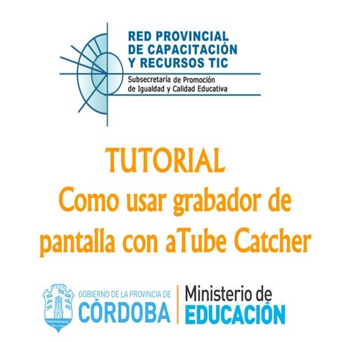 Tutorial cómo usar grabador  de pantalla con a tube catcher 19-12-17