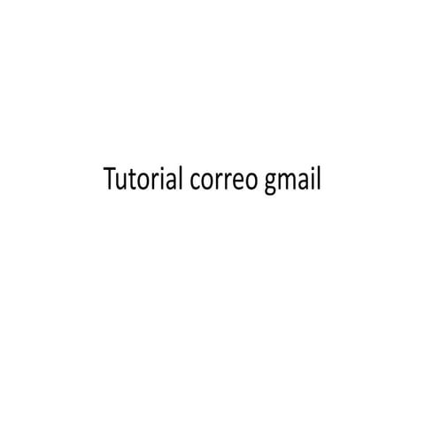 Cómo crear un correo de gmail | PPTX