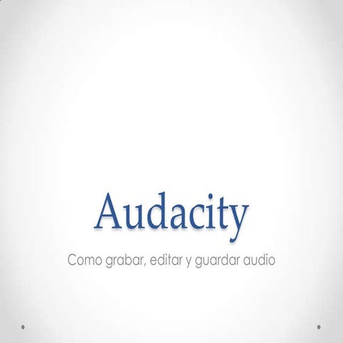 Como garbar, editar y guardar en audacity