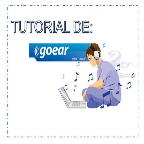 Tutorial goear 2014 | PPT