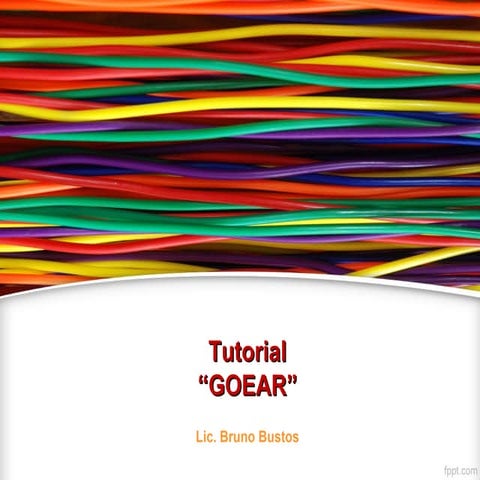 Tutorial goear 2014 | PPT