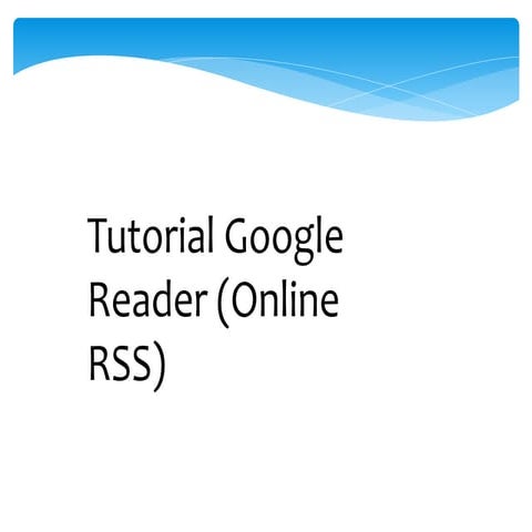 Tutorial lector rss GoogleReader(Online RSS)