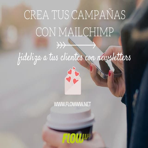 Tutorial Mailchimp. Fideliza a tus clientes con newsletters.