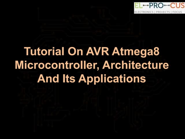 Tutorial on avr atmega8 microcontroller, architecture and its applications