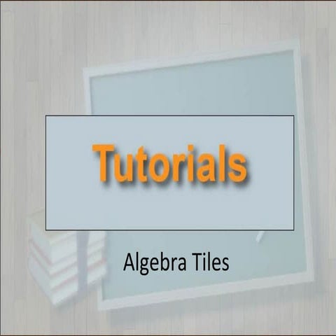 Tutorials--Algebra Tiles