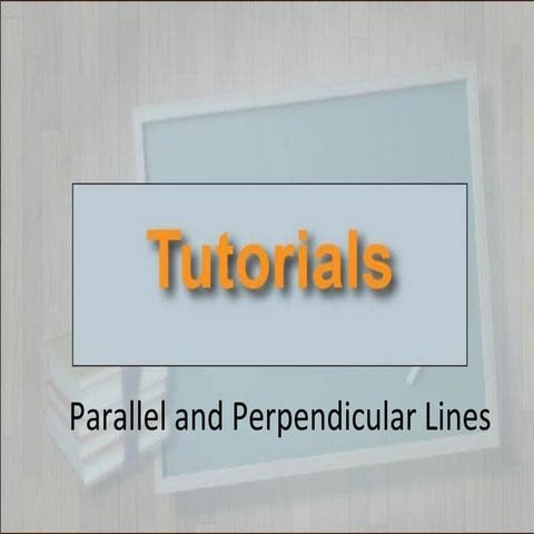 Tutorials --Parallel and Perpendicular Lines