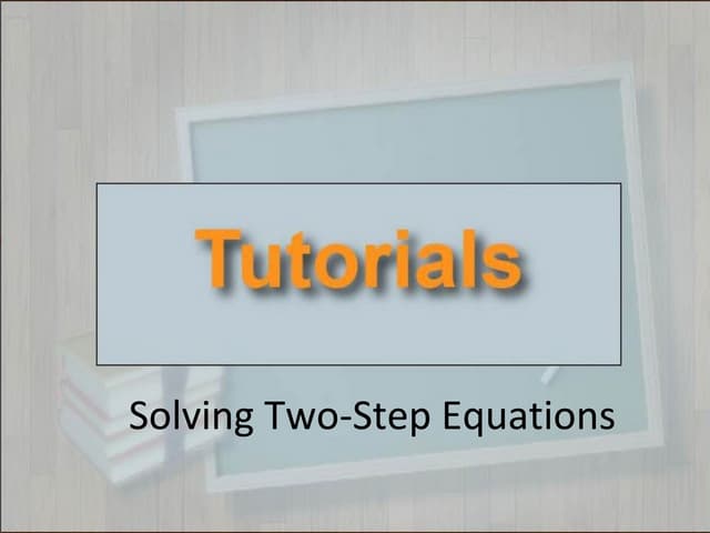 Tutorials: Solving Two-Step Equations