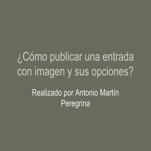 Tutorial sobre como publicar una entrada con imagen y sus opciones.