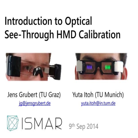 Google Glass, The META and Co. - How to calibrate your Optical See-Through Head Mounted Displays 