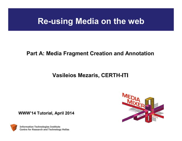 Re-using Media on the Web tutorial: Media Fragment Creation and Annotation