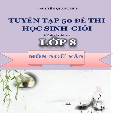 Tuyển tập 50 đề thi học sinh giỏi Ngữ văn Lớp 8 (Có đáp án chi tiết)