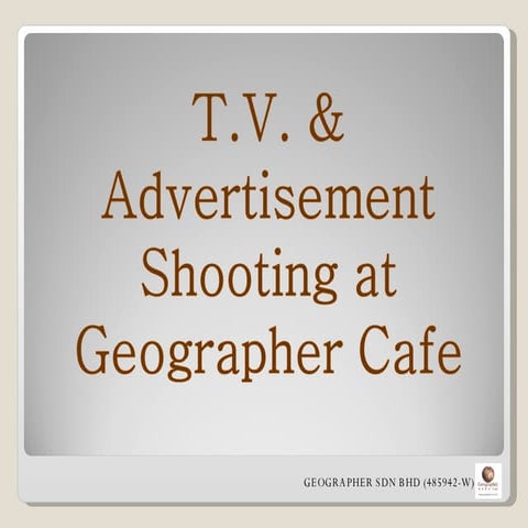 T.V. & Advertisement Shooting at Geographer Cafe