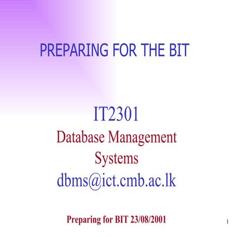 Preparing for BIT – IT2301 Database Management Systems 2001g