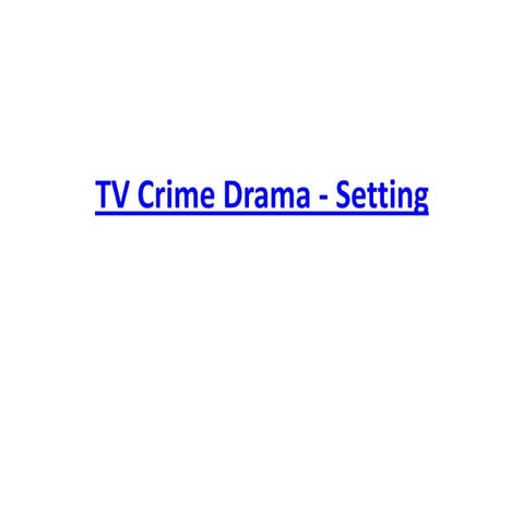 Tv crime drama   setting