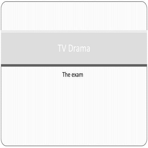 Tv Drama Background To The Exam