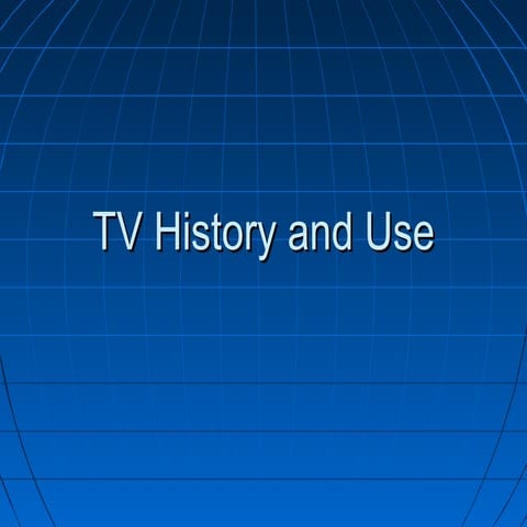 History and Uses of Television