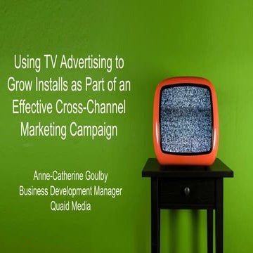 Using TV Advertising to Grow Installs as Part of an Effective Cross-Channel M...