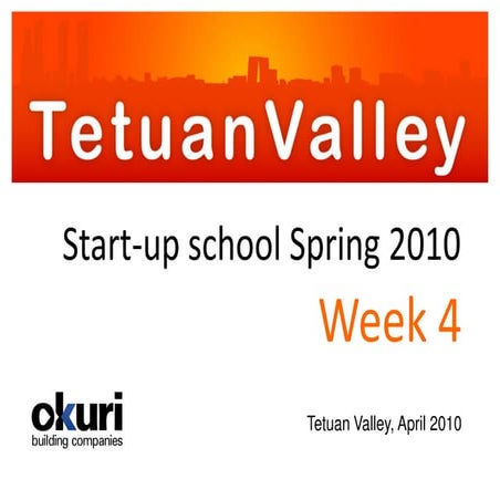 Tetuan Valley Startup School Spring 2010 Week 4