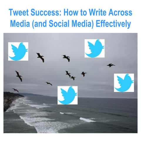Tweet Success: Writing Across Media and Social Media Effectively