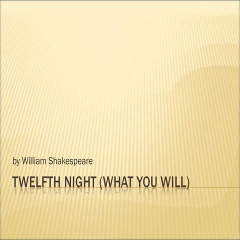 Twelfth Night (What You Will)