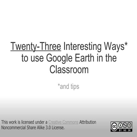 Twenty-Three Interesting Ways* to use Google Earth in the Classroom