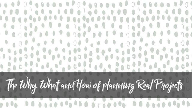 The Why, What and How of REAL Projects