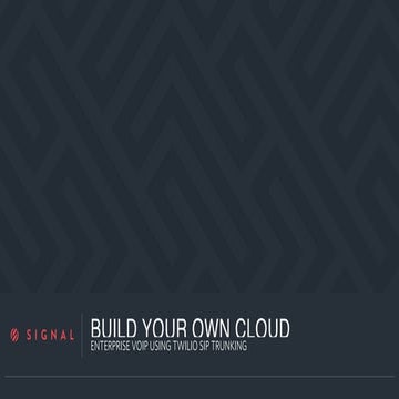 Twilio Signal 2016 Build Your Own Cloud Enterprise VoIP