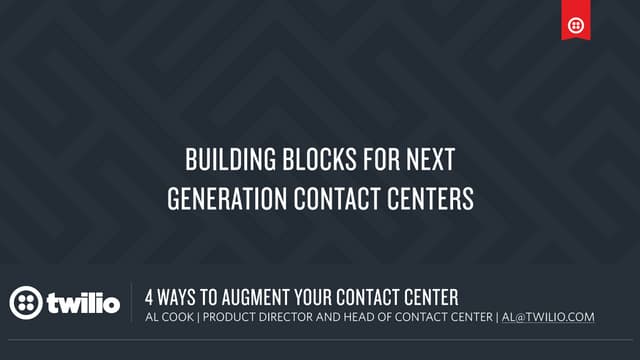Building Blocks for Next Generation Contact Centers
