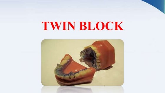 Twin Block appliance in orthodontics .pptx | Dental Health | Diseases ...