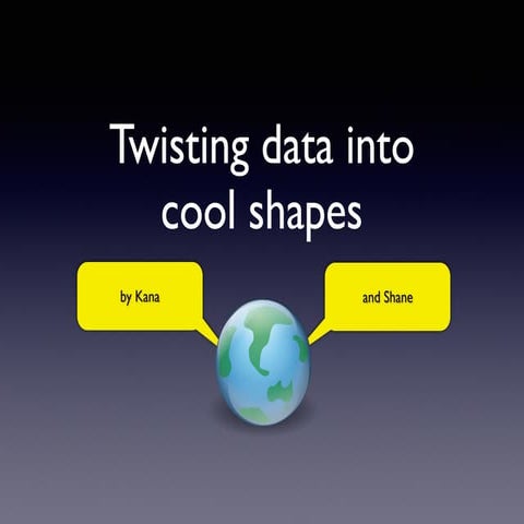 Twisting Data into Cool Shapes