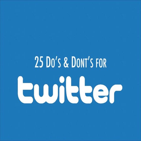 25 Twitter Do's & Dont's