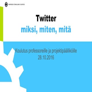 Twitter - miksi, miten, mitä