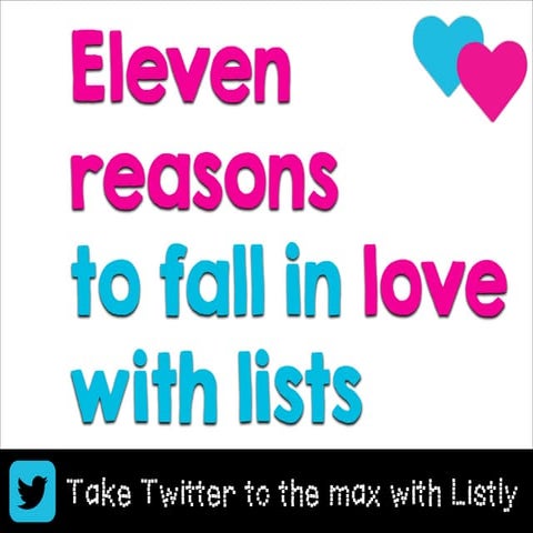 Eleven Reasons to Fall in Love with Lists (Twitter Lists to be specific)