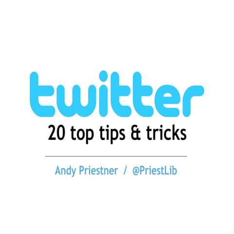 Twitter: 20 Top Tips & Tricks | PPT