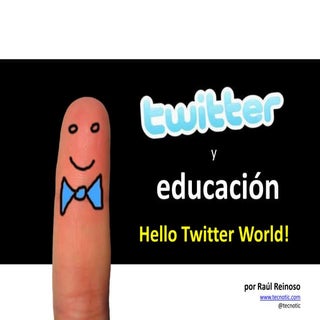 Twitter y Educación - Hello Twitter...