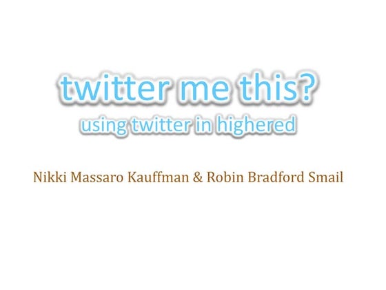 Twitter Me This? Using Twitter in Higher Ed