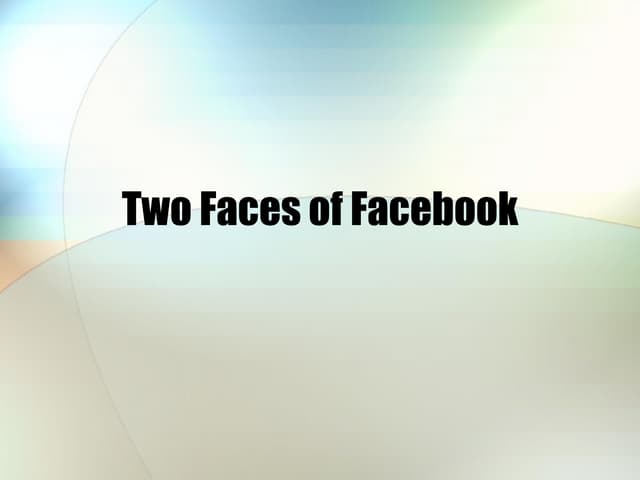 Two Faces Of Facebook DRAFT